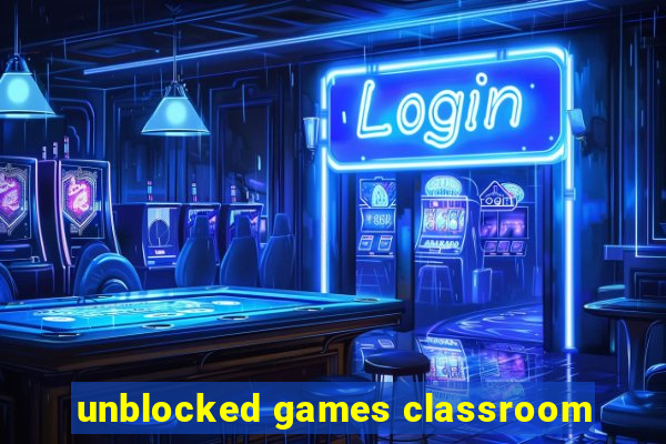 unblocked games classroom